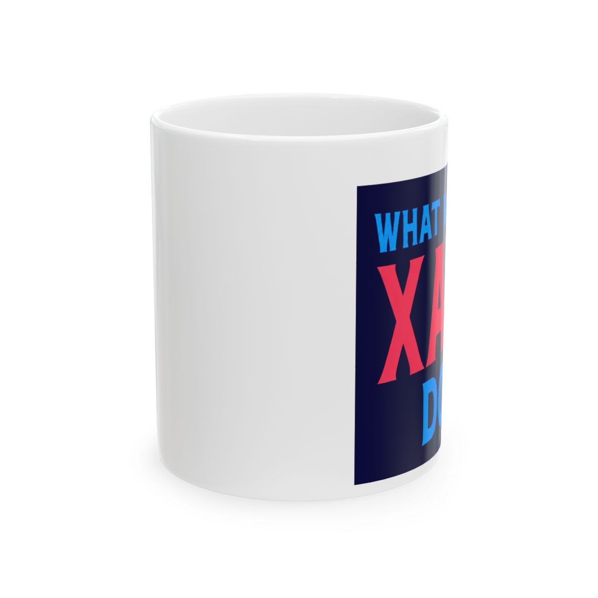 What Would Xavi Do Personal Name First Name Funny Xavi Ceramic Mug, White, 15oz - Official mugs merchandise